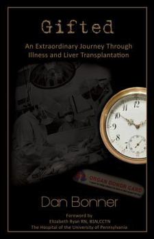 Paperback Gifted: An Extraordinary Journey Through Illness and Liver Transplantation Book