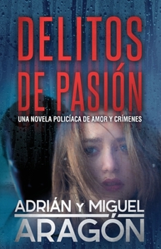 Paperback Delitos de Pasión: Una novela policíaca de amor y crímenes [Spanish] Book