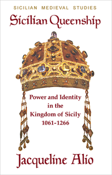 Paperback Sicilian Queenship: Power and Identity in the Kingdom of Sicily 1061-1266 Book