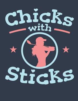 Chicks With Sticks: Golf Notebook For Women Golfers, Blank Paperback Book To Write In, Great Golfing Gift, 150 pages, college ruled