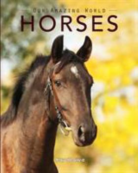 Paperback Horses: Amazing Pictures & Fun Facts on Animals in Nature Book