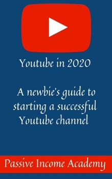 Paperback Youtube in 2020: A newbie's guide to starting a successful Youtube channel Book