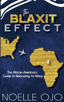 Paperback The Blaxit Effect: The African-American's Guide to Relocating to Africa Book