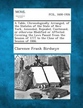 Paperback A Table, Chronologically Arranged, of the Statutes of the State of New York, Amended, Repealed, Continued, or Otherwise Modified or Affected. Coveri Book