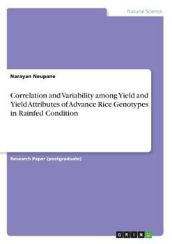 Paperback Correlation and Variability among Yield and Yield Attributes of Advance Rice Genotypes in Rainfed Condition Book