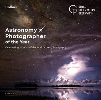 Hardcover Astronomy Photographer of the Year: Collection 7: A Decade of the World's Best Space Photography Book