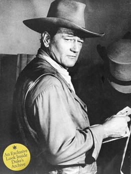 Hardcover John Wayne: The Legend and the Man: An Exclusive Look Inside Duke's Archive Book