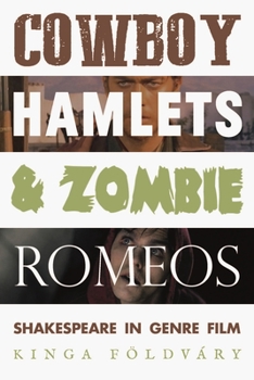 Paperback Cowboy Hamlets and Zombie Romeos: Shakespeare in Genre Film Book