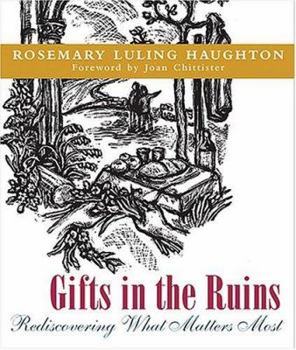 Paperback Gifts in the Ruins: Rediscovering What Matters Most Book