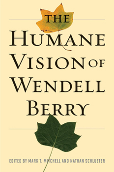 Hardcover The Humane Vision of Wendell Berry Book