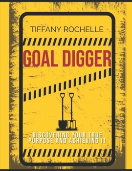 Paperback Goal Digger: Discovering your True goal and achieving it Book