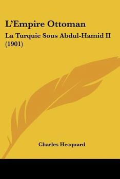 Paperback L'Empire Ottoman: La Turquie Sous Abdul-Hamid II (1901) [French] Book