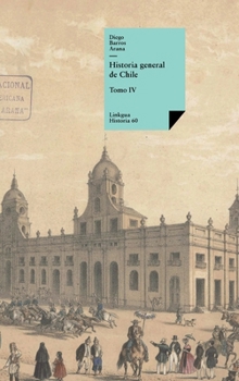 Hardcover Historia general de Chile: Tomo IV [Spanish] Book