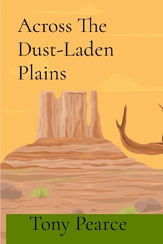 Paperback Across The Dust-Laden Plains: 18 Chronicles of Frontier Resilience Book