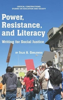 Hardcover Power, Resistance and Literacy: Writing for Social Justice Book