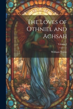 Paperback The Loves of Othniel and Achsah; Volume 2 Book