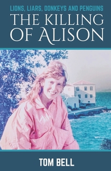 Paperback Lions, Liars, Donkeys and Penguins: The Killing of Alison Book