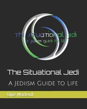 Paperback The Situational Jedi: A Jediism Guide for Life Book