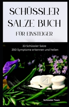 Paperback Schüssler Salze Buch Für Einsteiger: 33 Schüssler Salze & 350 Symptome erkennen und heilen [German] Book