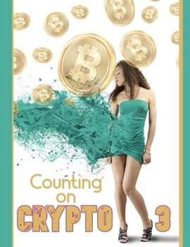 Paperback Counting on Crypto 3: Yes, It's Still the Future of Finance Book