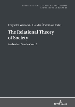 Hardcover The Relational Theory of Society: Archerian Studies Vol. 2 Book