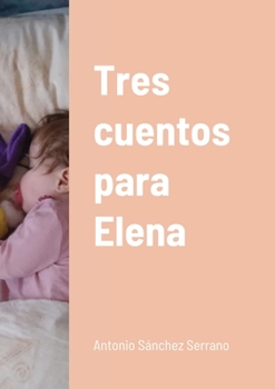 Paperback Tres cuentos para Elena [Spanish] Book