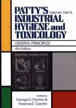 Hardcover Patty's Industrial Hygiene and Toxicology, Vol. 1, Part A, General Principles, 4th Edition Book