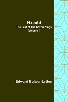 Paperback Harold: the Last of the Saxon Kings (Volume I) Book