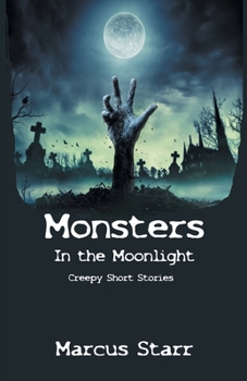 Paperback Monsters in the Moonlight: Creepy Short Stories Book