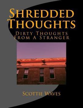 Paperback Shredded Thoughts: Dirty Thoughts From A Stranger Book