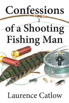 Paperback Confessions of a Shooting Fishing Man Book