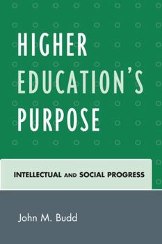 Paperback Higher Education's Purpose: Intellectual and Social Progress Book