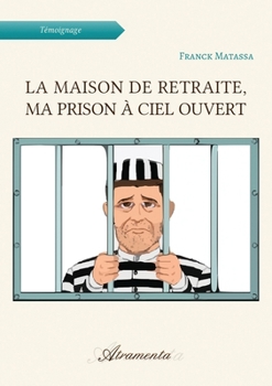 Paperback La maison de retraite, ma prison à ciel ouvert [French] Book