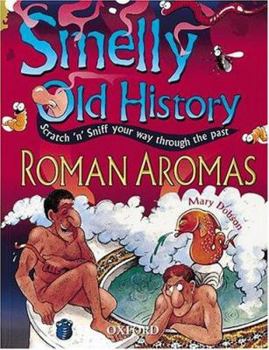 Roman Aromas (Smelly Old History, Scratch N Sniff Your Way Through the Past) - Book  of the Smelly Old History