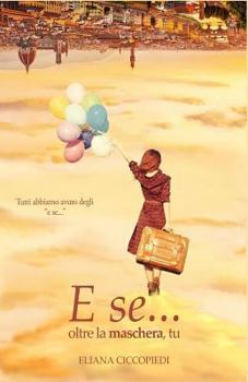 Paperback E Se... Oltre La Maschera, Tu [Italian] Book