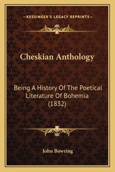 Cheskian Anthology: Being A History Of The Poetical Literature Of Bohemia