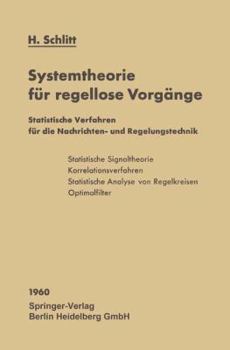 Paperback Systemtheorie Für Regellose Vorgänge: Statistische Verfahren Für Die Nachrichten- Und Regelungstechnik [German] Book