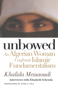 Paperback Unbowed: An Algerian Woman Confronts Islamic Fundamentalism Book
