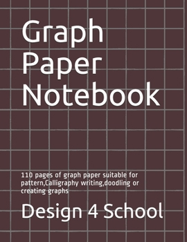 Paperback Graph Paper Notebook: 110 pages of graph paper suitable for pattern, Calligraphy writing, doodling or creating graphs Book