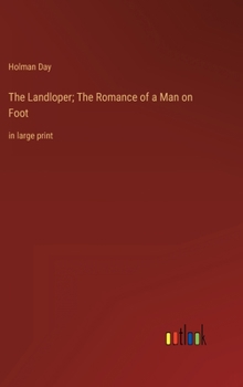 Hardcover The Landloper; The Romance of a Man on Foot: in large print Book