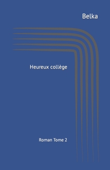 Paperback Heureux collège: Recueil de nouvelles [French] Book