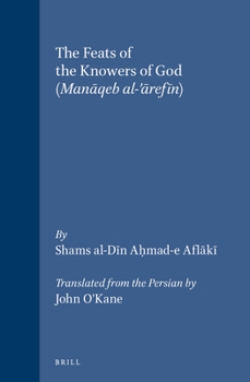 Hardcover The Feats of the Knowers of God: (Man&#257;qeb Al-'&#257;ref&#299;n) Book