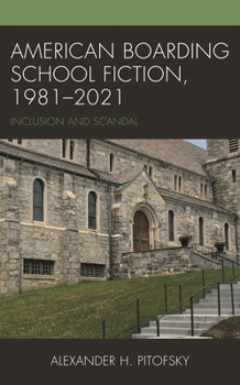 Hardcover American Boarding School Fiction, 1981-2021: Inclusion and Scandal Book