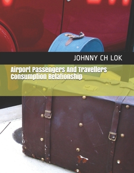 Airport Passengers And Travellers Consumption: Relationship