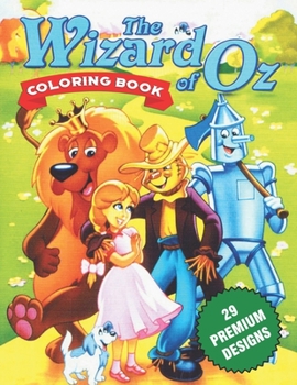 Paperback The Wizard of Oz Coloring Book: Great Coloring Book For Kids and Adults - The Wizard of Oz Coloring Book With High Quality Images For All Ages Book