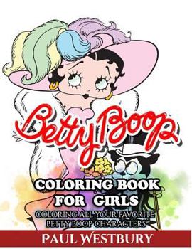 Paperback Betty Boop Coloring Book for Girls: Coloring All Your Favorite Betty Boop Characters Book