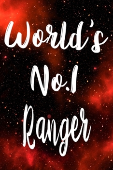 Worlds No.1 Ranger: The perfect gift for the professional in your life - Funny 119 page lined journal!