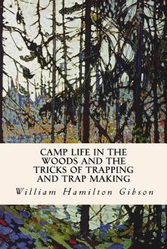 Paperback Camp Life in the Woods and the Tricks of Trapping and Trap Making Book