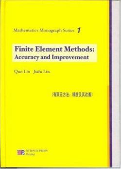 Hardcover Finite Element Methods: Accuracy and Improvement (Mathematics Monograph) Book