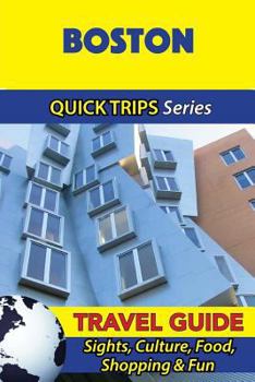 Paperback Boston Travel Guide (Quick Trips Series): Sights, Culture, Food, Shopping & Fun Book